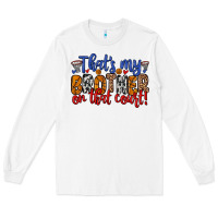 White that s my brother on that field Long Sleeve Tee - Zillion Design Studio