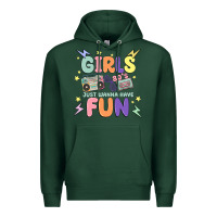 Sports Green girls just wanna have fun Premium Hoodie - MaliasSmallBusiness