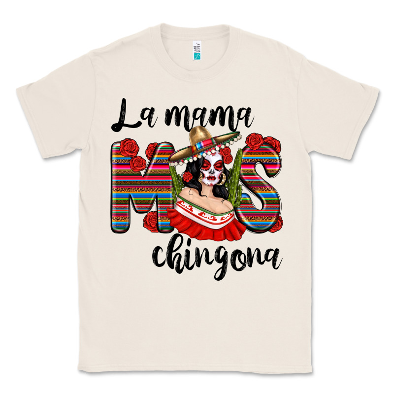 La Mama Mos Chingona Classic Tee by texasbilliewilder | Teevron