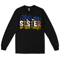 Black that s my sister on that court Long Sleeve Tee - Zillion Design Studio