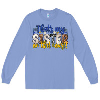 Colony Blue that s my sister on that court Long Sleeve Tee - Zillion Design Studio