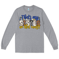 That S My Sister On That Court Long Sleeve Tee | Teevron