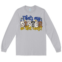 Moon Dust that s my sister on that court Long Sleeve Tee - Zillion Design Studio