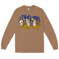 Toasted Coconut that s my sister on that court Long Sleeve Tee - Zillion Design Studio