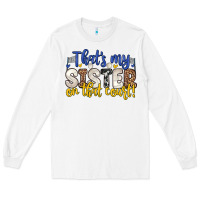 White that s my sister on that court Long Sleeve Tee - Zillion Design Studio