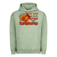 Pigment Oil Green live today like you're getting fried tomorrow Urban Hoodie - MaliasSmallBusiness