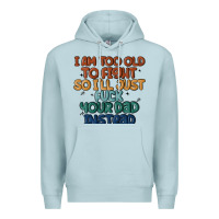 Blue Mist i'm too old to fight so i'll just fuck your dad in Premium Hoodie - MaliasSmallBusiness