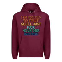 Burgundy i'm too old to fight so i'll just fuck your dad in Premium Hoodie - MaliasSmallBusiness