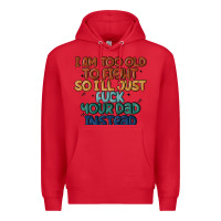 Red i'm too old to fight so i'll just fuck your dad in Premium Hoodie - MaliasSmallBusiness