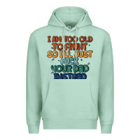 Seafoam i'm too old to fight so i'll just fuck your dad in Premium Hoodie - MaliasSmallBusiness