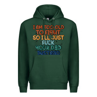 Sports Green i'm too old to fight so i'll just fuck your dad in Premium Hoodie - MaliasSmallBusiness