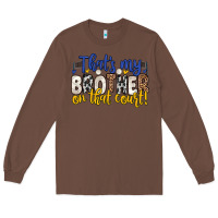 Chestnut that s my brother on that court Long Sleeve Tee - Zillion Design Studio