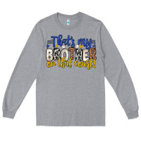 Heather Grey that s my brother on that court Long Sleeve Tee - Zillion Design Studio