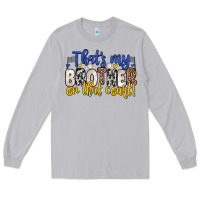 That S My Brother On That Court Long Sleeve Tee | Teevron