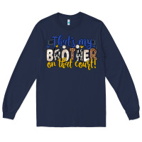 Navy that s my brother on that court Long Sleeve Tee - Zillion Design Studio