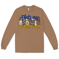 Toasted Coconut that s my brother on that court Long Sleeve Tee - Zillion Design Studio