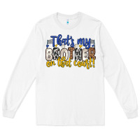 White that s my brother on that court Long Sleeve Tee - Zillion Design Studio