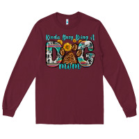 Burgundy kinda busy being a dog mom Long Sleeve Tee - Zillion Design Studio