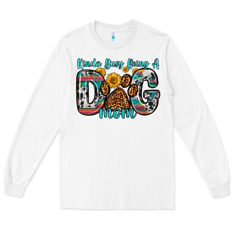 Kinda Busy Being A Dog Mom Long Sleeve Tee by Zillion Design Studio | Teevron