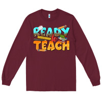 Burgundy ready to teach Long Sleeve Tee - texasbilliewilder