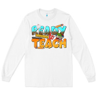 White ready to teach Long Sleeve Tee - texasbilliewilder