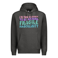 Charcoal Heather i'm too clumsy to be around fragile masculinity Premium Hoodie - MaliasSmallBusiness