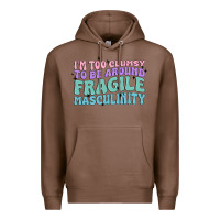 Chestnut i'm too clumsy to be around fragile masculinity Premium Hoodie - MaliasSmallBusiness