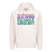 Pale Pink i'm too clumsy to be around fragile masculinity Premium Hoodie - MaliasSmallBusiness