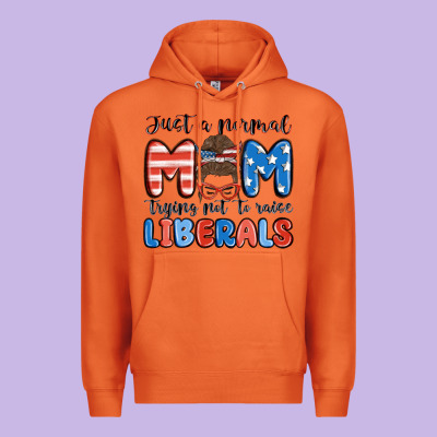 Just A Normal Mom Trying Not To Raise Liberals Premium Hoodie Designed By Maliassmallbusiness