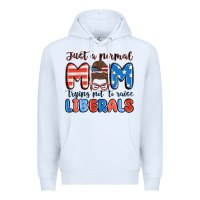 White just a normal mom trying not to raise liberals Premium Hoodie - MaliasSmallBusiness