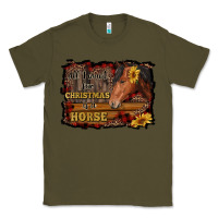 Army Green all i want for christmas is a horse brown horse Classic Tee - RanaPortraitStore