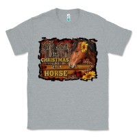 Heather Grey all i want for christmas is a horse brown horse Classic Tee - RanaPortraitStore