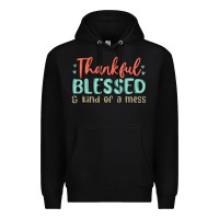 Black thankful blessed and kind of a mess Premium Hoodie - MaliasSmallBusiness