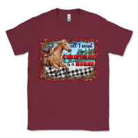 Burgundy all i want for christmas is a horse  with farm Classic Tee - RanaPortraitStore