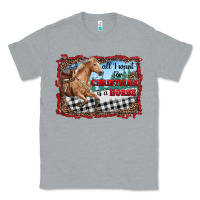 Heather Grey all i want for christmas is a horse  with farm Classic Tee - RanaPortraitStore
