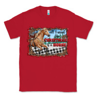 Red all i want for christmas is a horse  with farm Classic Tee - RanaPortraitStore