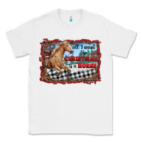 White all i want for christmas is a horse  with farm Classic Tee - RanaPortraitStore
