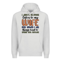 Dove Grey i don t always listen to my wife but when i do things tend to work out Premium Hoodie - MaliasSmallBusiness