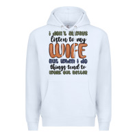 White i don t always listen to my wife but when i do things tend to work out Premium Hoodie - MaliasSmallBusiness