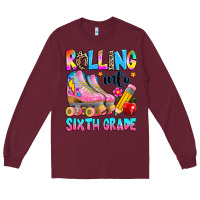 Burgundy rolling into sixth grade Long Sleeve Tee - texasbilliewilder