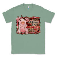 Sage all i want for christmas is a pig sitting pig Classic Tee - RanaPortraitStore