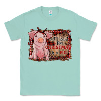 Seafoam all i want for christmas is a pig sitting pig Classic Tee - RanaPortraitStore