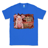 True Royal all i want for christmas is a pig sitting pig Classic Tee - RanaPortraitStore