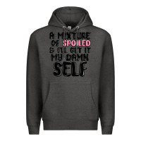 Charcoal Heather a mixture of spoiled and ill get it my damn self Premium Hoodie - MaliasSmallBusiness