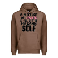 Chestnut a mixture of spoiled and ill get it my damn self Premium Hoodie - MaliasSmallBusiness