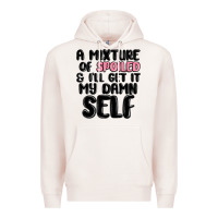 Pale Pink a mixture of spoiled and ill get it my damn self Premium Hoodie - MaliasSmallBusiness