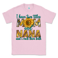 Bubblegum Pink i have two titles mom and nana and i rock them bot Classic Tee - texasbilliewilder