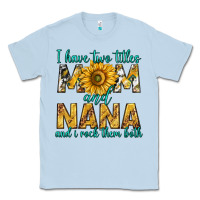 Dusty Blue i have two titles mom and nana and i rock them bot Classic Tee - texasbilliewilder