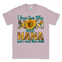 Lilac i have two titles mom and nana and i rock them bot Classic Tee - texasbilliewilder