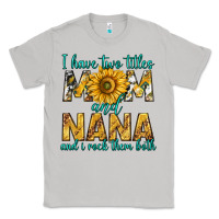 Moon Dust i have two titles mom and nana and i rock them bot Classic Tee - texasbilliewilder